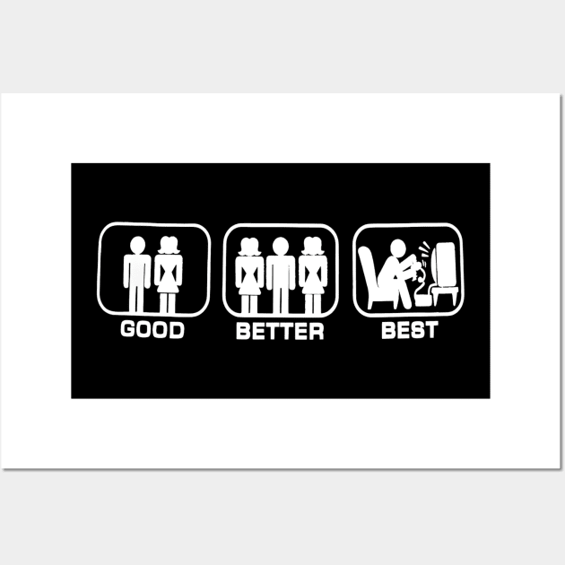 Good, better, best , gamer design Wall Art by Tvmovies 